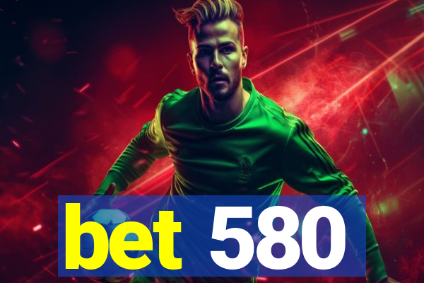 bet 580